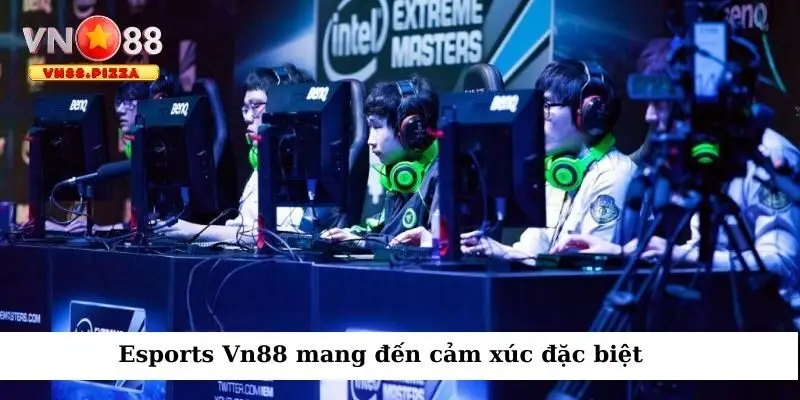 Esports Vn88 mang đến cảm xúc đặc biệt